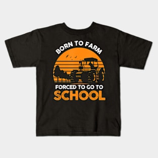 Farmer  To Farm Forced To Go To School Agriculturist Kids T-Shirt